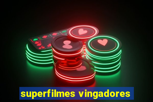 superfilmes vingadores